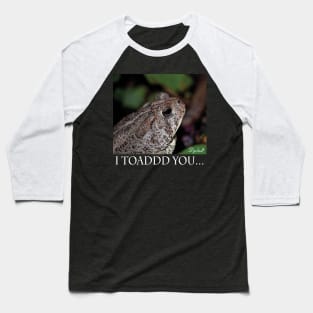 I Toad you Baseball T-Shirt